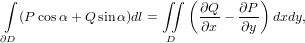 ∫                     ∫∫ ( ∂Q   ∂P )
  (P cos α+ Q sin α)dl =     ∂x-- ∂y-  dxdy,
∂D                     D
